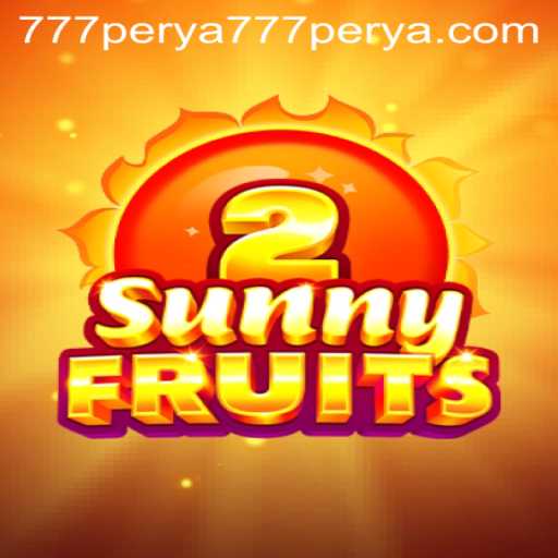 Exploring the Exciting World of SunnyFruits2 and 777 Perya Casino